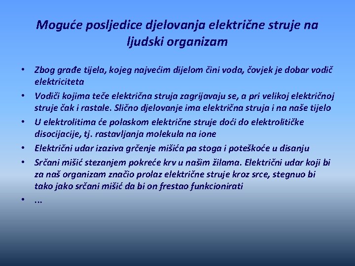 Moguće posljedice djelovanja električne struje na ljudski organizam • Zbog građe tijela, kojeg najvećim