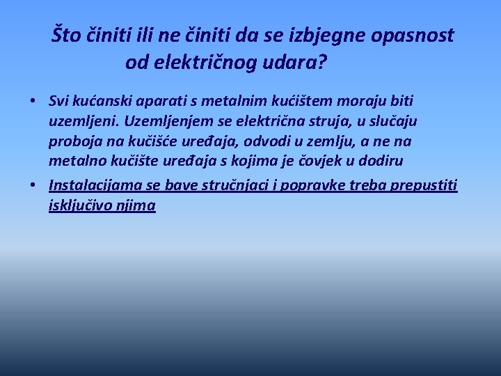 Što činiti ili ne činiti da se izbjegne opasnost od električnog udara? • Svi