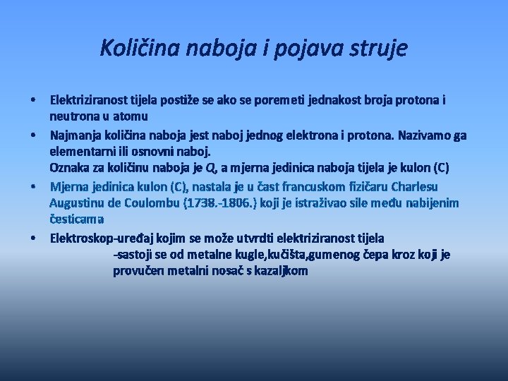 Količina naboja i pojava struje • • Elektriziranost tijela postiže se ako se poremeti