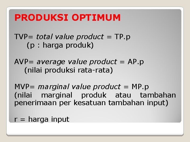 PRODUKSI OPTIMUM TVP= total value product = TP. p (p : harga produk) AVP=