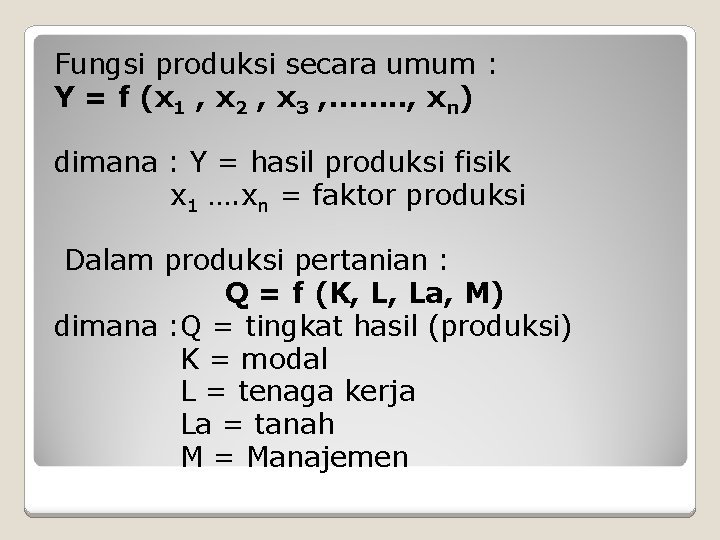 Fungsi produksi secara umum : Y = f (x 1 , x 2 ,