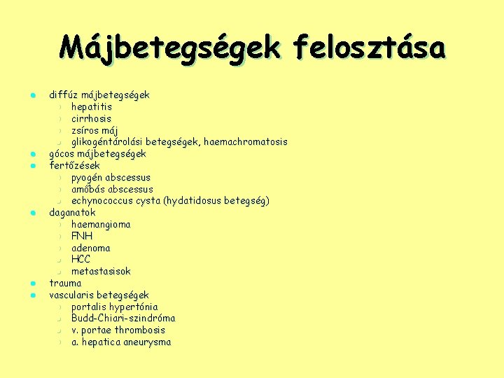 Májbetegségek felosztása l l l diffúz májbetegségek l hepatitis l cirrhosis l zsíros máj