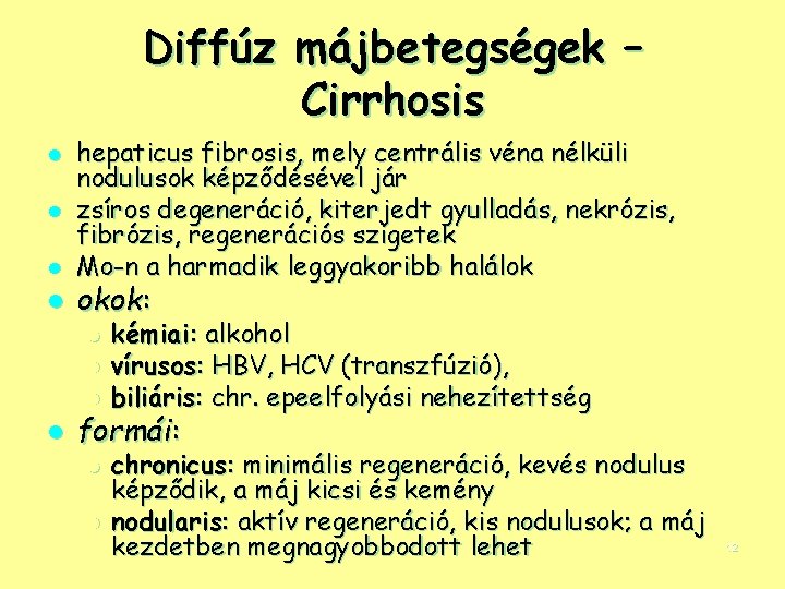 Diffúz májbetegségek – Cirrhosis l l hepaticus fibrosis, mely centrális véna nélküli nodulusok képződésével