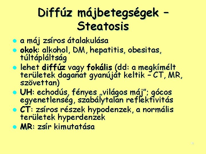 Diffúz májbetegségek – Steatosis l l l a máj zsíros átalakulása okok: alkohol, DM,