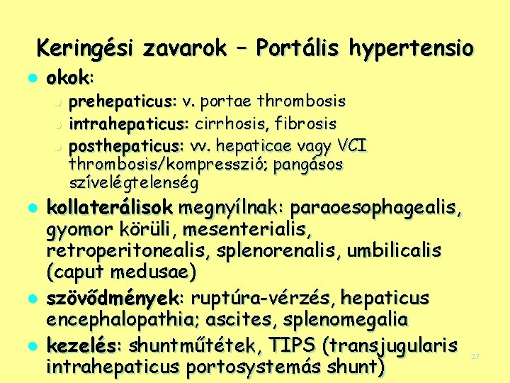 Keringési zavarok – Portális hypertensio l okok: l l l prehepaticus: v. portae thrombosis