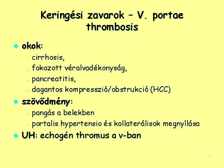 Keringési zavarok – V. portae thrombosis l okok: l l l szövődmény: l l