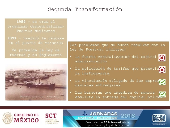 Segunda Transformación 1989 - se crea el organismo descentralizado Puertos Mexicanos 1991 - realizó