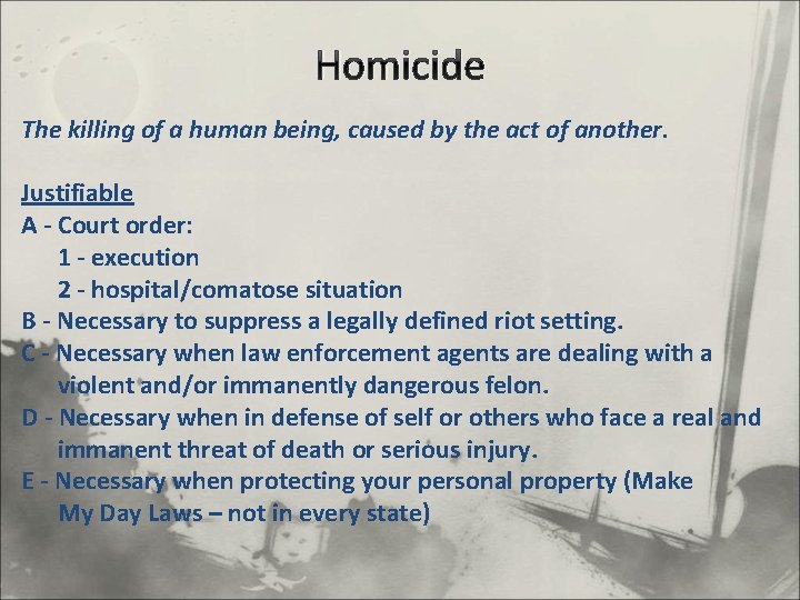 Homicide The killing of a human being, caused by the act of another. Justifiable