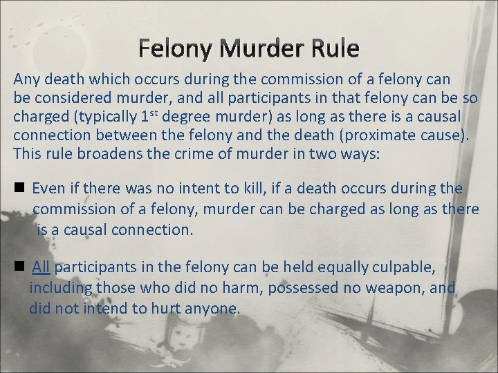 Felony Murder Rule Any death which occurs during the commission of a felony can