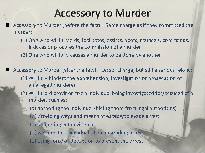 Accessory to Murder n Accessory to Murder (before the fact) – Same charge as
