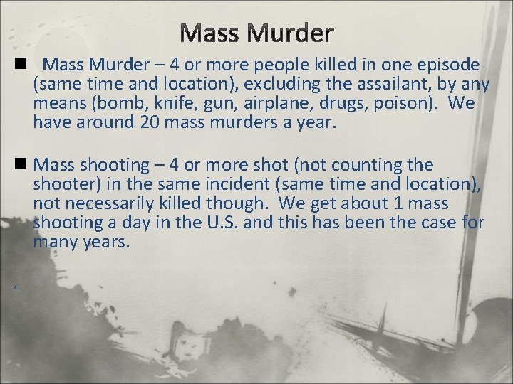 Mass Murder n Mass Murder – 4 or more people killed in one episode