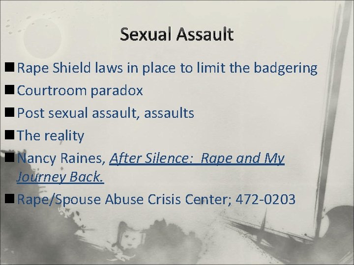 Sexual Assault n Rape Shield laws in place to limit the badgering n Courtroom