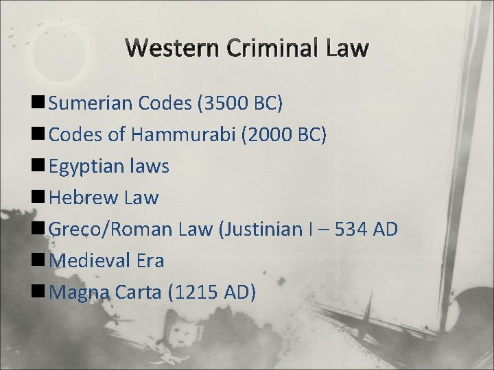 Western Criminal Law n Sumerian Codes (3500 BC) n Codes of Hammurabi (2000 BC)