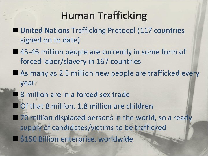 Human Trafficking n United Nations Trafficking Protocol (117 countries signed on to date) n