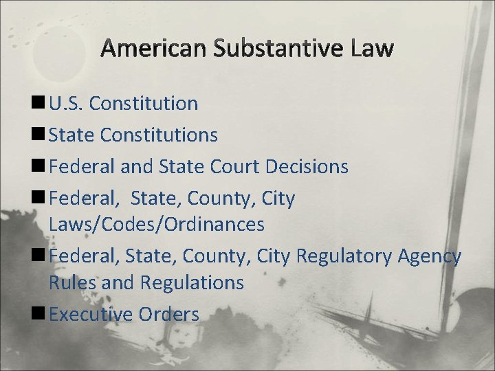 American Substantive Law n U. S. Constitution n State Constitutions n Federal and State