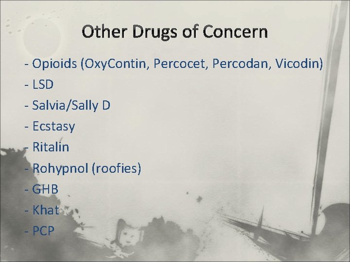 Other Drugs of Concern - Opioids (Oxy. Contin, Percocet, Percodan, Vicodin) - LSD -