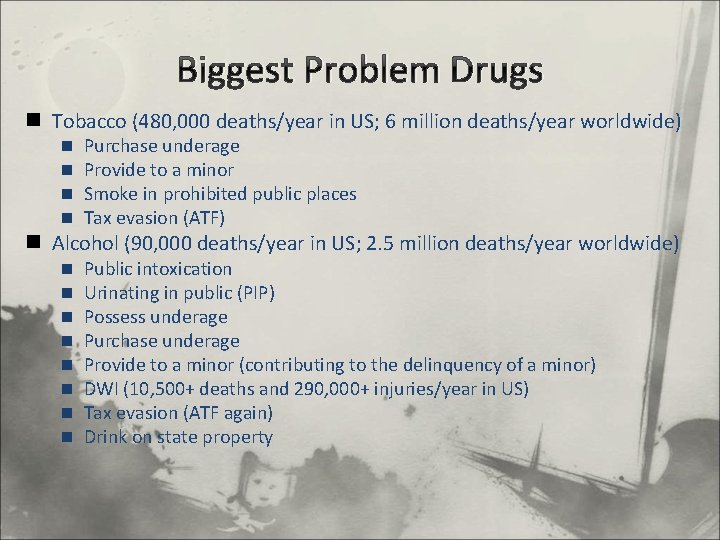 Biggest Problem Drugs n Tobacco (480, 000 deaths/year in US; 6 million deaths/year worldwide)