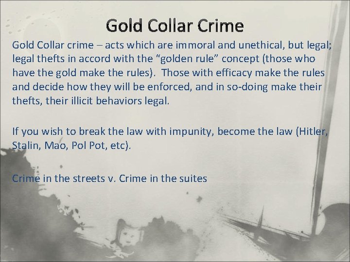 Gold Collar Crime Gold Collar crime – acts which are immoral and unethical, but