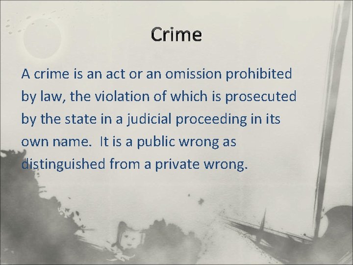 Crime A crime is an act or an omission prohibited by law, the violation