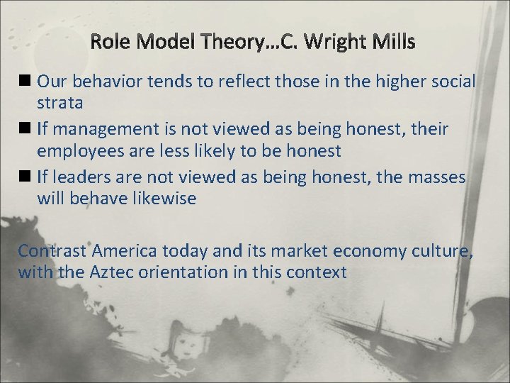 Role Model Theory…C. Wright Mills n Our behavior tends to reflect those in the