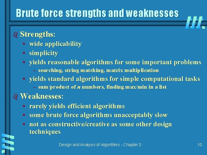 Brute force strengths and weaknesses b Strengths: • • • wide applicability simplicity yields