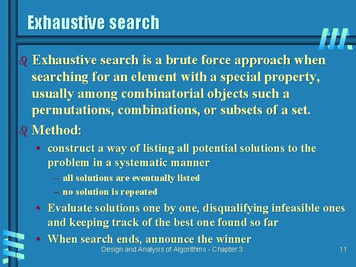 Exhaustive search b Exhaustive search is a brute force approach when searching for an