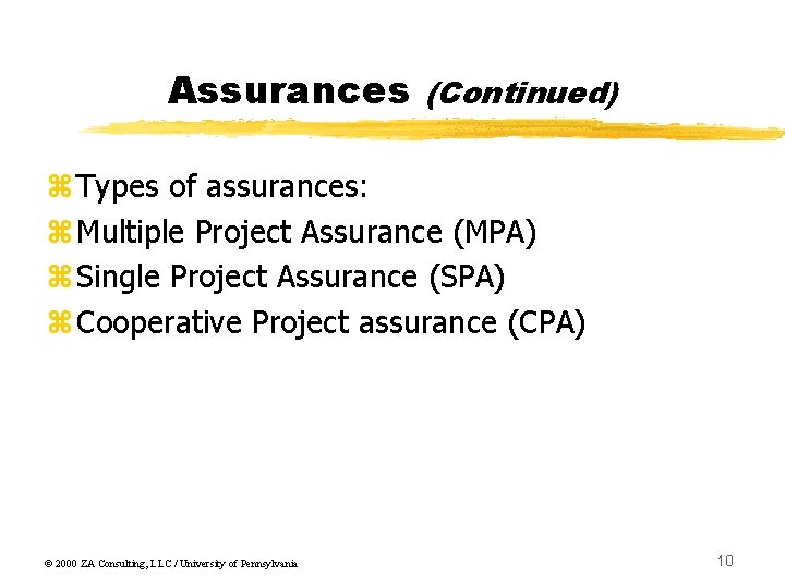 Assurances (Continued) z. Types of assurances: z. Multiple Project Assurance (MPA) z. Single Project