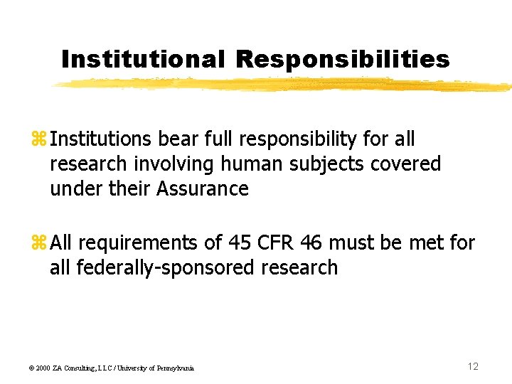 Institutional Responsibilities z. Institutions bear full responsibility for all research involving human subjects covered