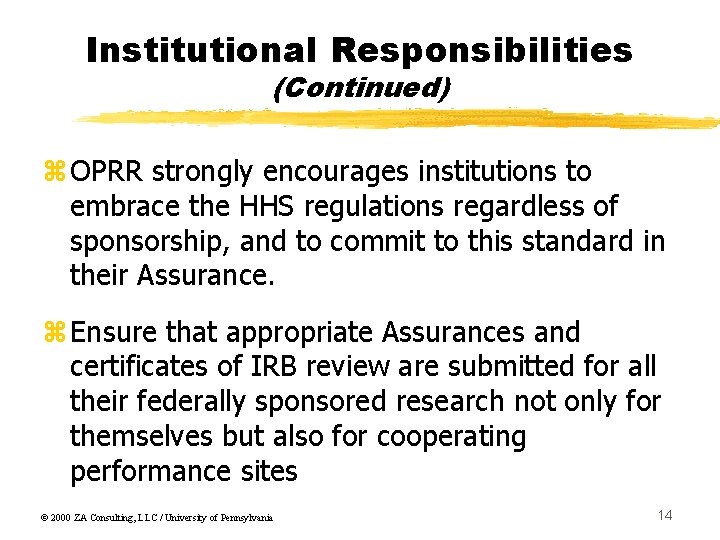 Institutional Responsibilities (Continued) z. OPRR strongly encourages institutions to embrace the HHS regulations regardless