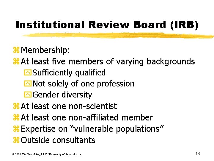 Institutional Review Board (IRB) z. Membership: z. At least five members of varying backgrounds