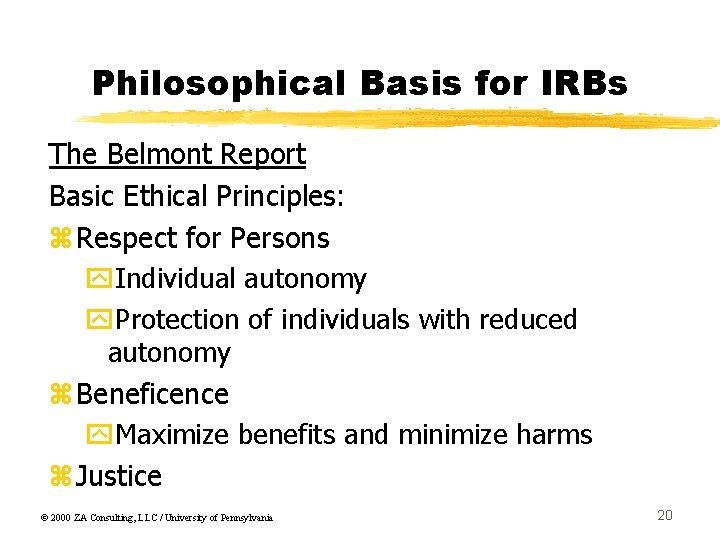 Philosophical Basis for IRBs The Belmont Report Basic Ethical Principles: z. Respect for Persons