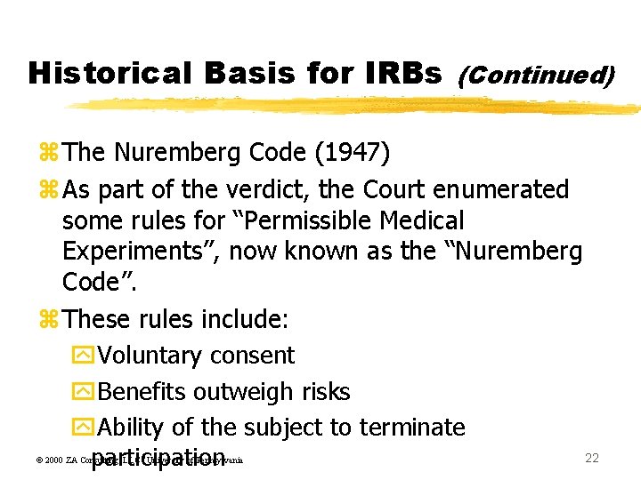 Historical Basis for IRBs (Continued) z. The Nuremberg Code (1947) z. As part of