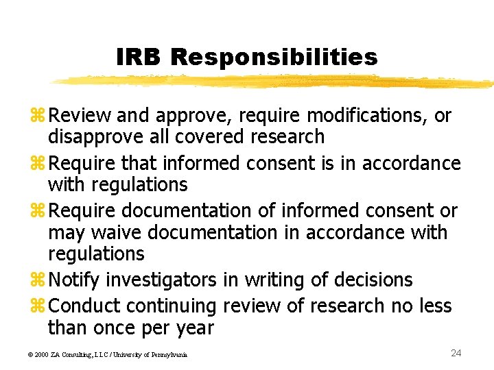 IRB Responsibilities z. Review and approve, require modifications, or disapprove all covered research z.