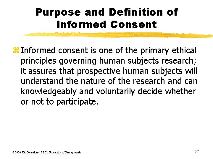 Purpose and Definition of Informed Consent z. Informed consent is one of the primary