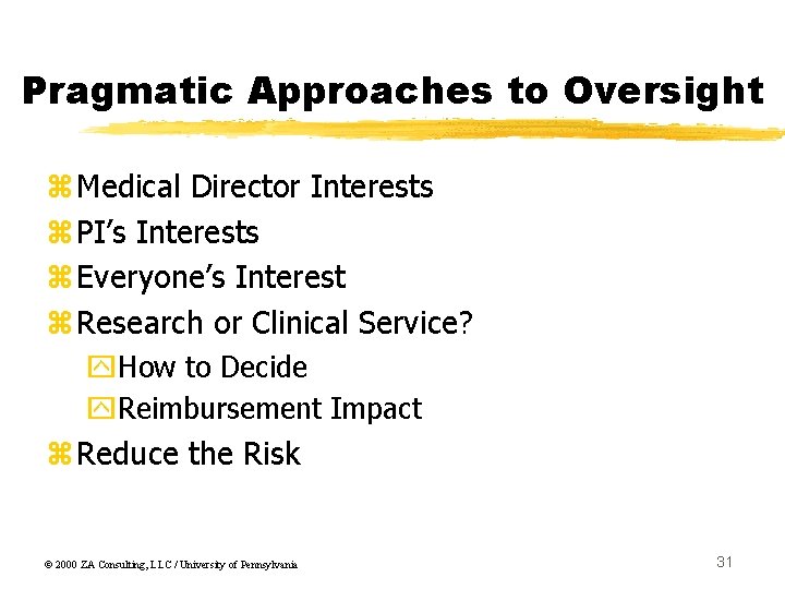 Pragmatic Approaches to Oversight z. Medical Director Interests z. PI’s Interests z. Everyone’s Interest