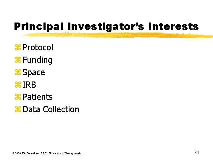 Principal Investigator’s Interests z. Protocol z. Funding z. Space z. IRB z. Patients z.