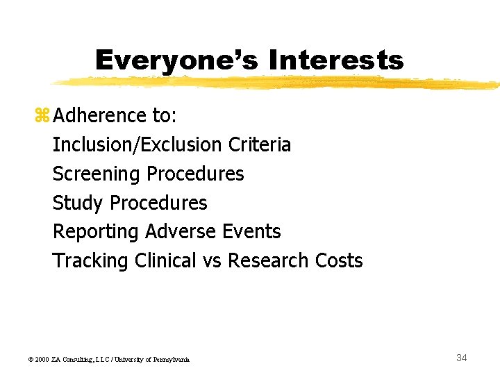 Everyone’s Interests z. Adherence to: Inclusion/Exclusion Criteria Screening Procedures Study Procedures Reporting Adverse Events