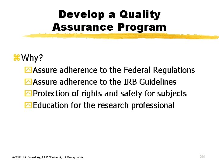 Develop a Quality Assurance Program z. Why? y. Assure adherence to the Federal Regulations