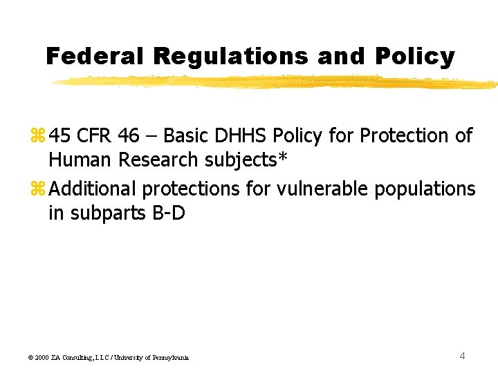 Federal Regulations and Policy z 45 CFR 46 – Basic DHHS Policy for Protection