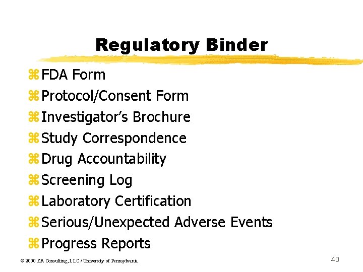 Regulatory Binder z. FDA Form z. Protocol/Consent Form z. Investigator’s Brochure z. Study Correspondence