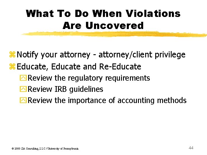 What To Do When Violations Are Uncovered z. Notify your attorney - attorney/client privilege