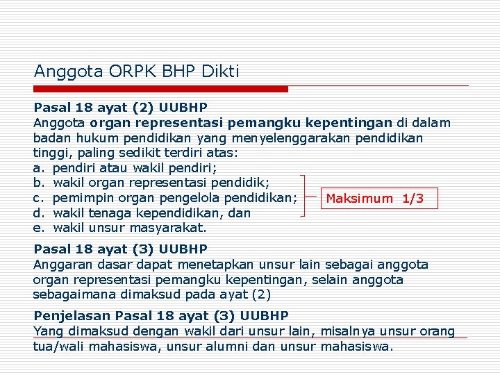 Anggota ORPK BHP Dikti Pasal 18 ayat (2) UUBHP Anggota organ representasi pemangku kepentingan