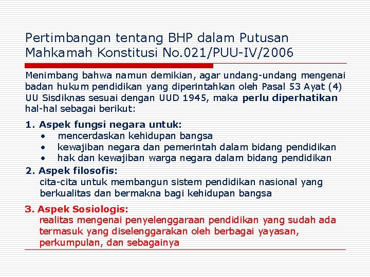 Pertimbangan tentang BHP dalam Putusan Mahkamah Konstitusi No. 021/PUU-IV/2006 Menimbang bahwa namun demikian, agar