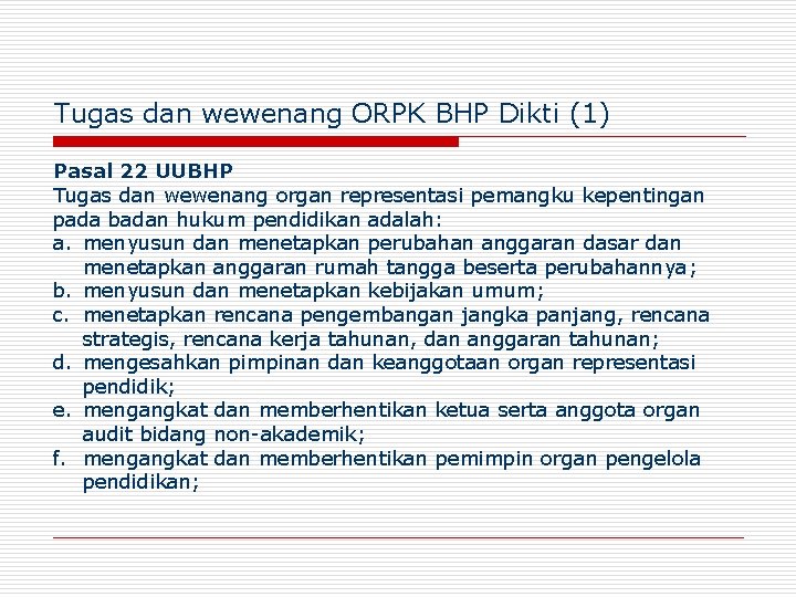 Tugas dan wewenang ORPK BHP Dikti (1) Pasal 22 UUBHP Tugas dan wewenang organ