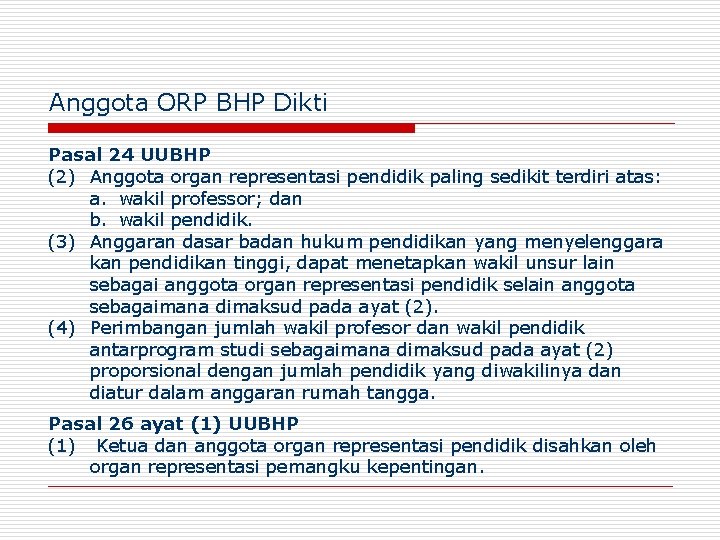 Anggota ORP BHP Dikti Pasal 24 UUBHP (2) Anggota organ representasi pendidik paling sedikit