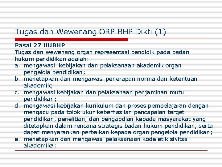 Tugas dan Wewenang ORP BHP Dikti (1) Pasal 27 UUBHP Tugas dan wewenang organ