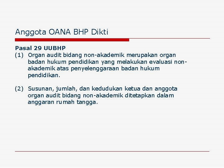 Anggota OANA BHP Dikti Pasal 29 UUBHP (1) Organ audit bidang non-akademik merupakan organ