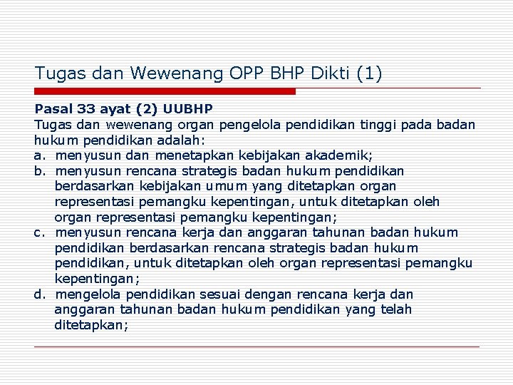 Tugas dan Wewenang OPP BHP Dikti (1) Pasal 33 ayat (2) UUBHP Tugas dan