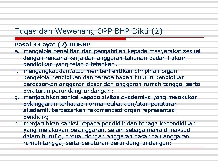 Tugas dan Wewenang OPP BHP Dikti (2) Pasal 33 ayat (2) UUBHP e. mengelola