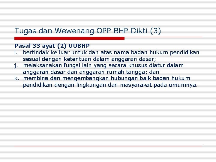 Tugas dan Wewenang OPP BHP Dikti (3) Pasal 33 ayat (2) UUBHP i. bertindak